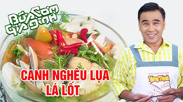 CANH NGHÊU LỤA LÁ LỐT - Nấu ăn cùng  MC Quyền Linh | Bữa Cơm Gia Đình