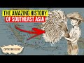 The amazing history of southeast asia
