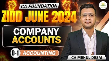 Day 1| Company Accounts | Accounts | CA Foundation | ZIDD June 2024 | CA Mehul Desai | Revision