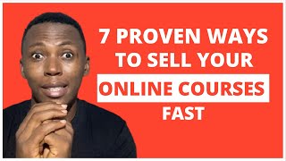 7 Guaranteed Ways To Sell Your Online Course | How To Sell Online Courses Fast In 2022
