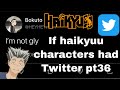 If haikyuu characters had Twitter pt36