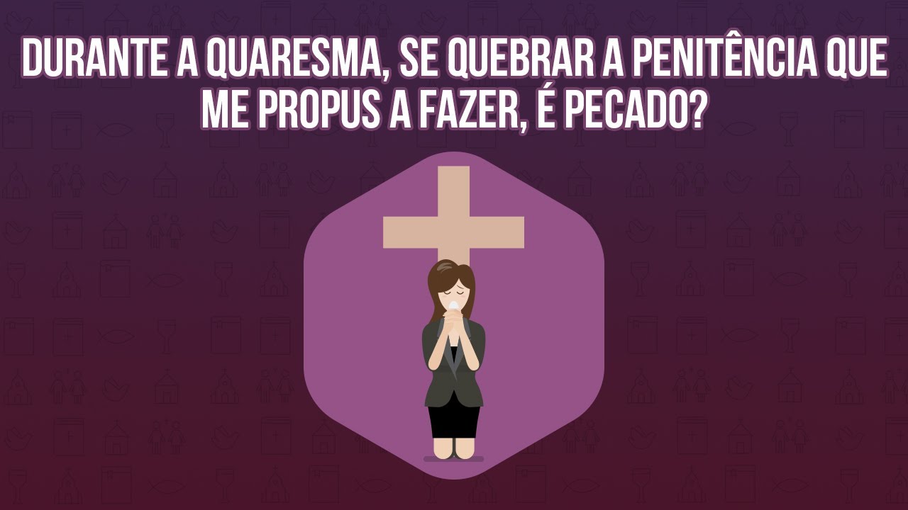 Se quebrar a penitência durante a quaresma é pecado? | Especial ...