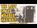 The Lost Skye Marble Railway