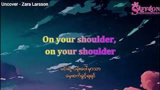 Uncover- Zara Larsson lyrics video Myanmar sub (mmsub)