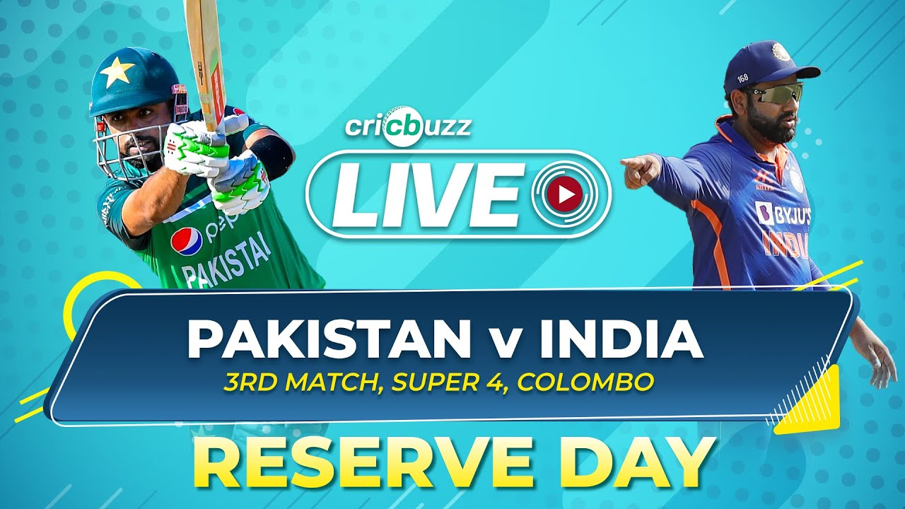 Cricbuzz Live Pakistan v India, Super Fours, Reserve Day