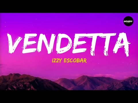 Izzy Escobar Vendetta Lyrics Snippet