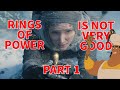 Rings of power is not very good breakdown and analysis  part 1 a shadow of the past