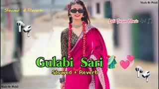 Gulabi Sari 🥻💞_ Slowed & reverb_Song 2024#tranding2024@Piddi_dj