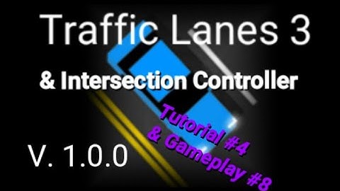Traffic Lanes 3/Intersection Controller: Tutorial and Gameplay
