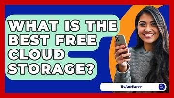 What Is The Best Free Cloud Storage? - Be App Savvy