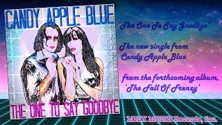 Watch Candy Apple Blue The One To Say Goodbye video