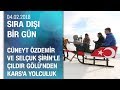 Cüneyt Özdemir, Selçuk Şirin'le 'Sıra Dışı Bir Gün' için yollara düştü - 04.02.2018 Pazar