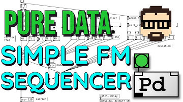 Pd Patch from Scratch: Simple FM Synthesis Sequencer (Pure Data, No Talking)  | Simon Hutchinson