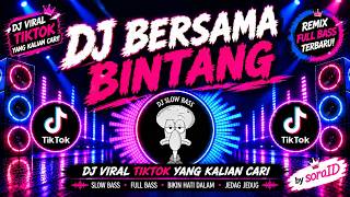 DJ BERSAMA BINTANG | DJ Remix Viral TikTok Full Bass 💔🔥