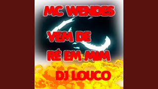 Vem de Ré (feat. mc wendes) - DJ Louco frenético