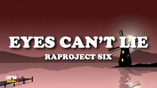 RAPROJECT SIX - Eyes Can't Lie (Lyrics)