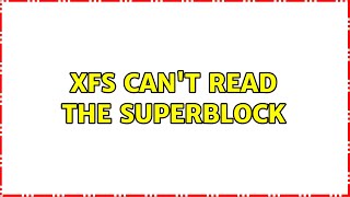 XFS Can't Read the Superblock (2 Solutions!!)