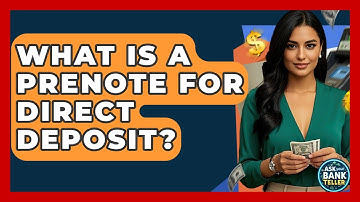 What Is A Prenote For Direct Deposit? - Ask Your Bank Teller