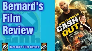 Cash Out   John Travolta/Kristin Davis   Bernard's Film Review   I'm Out?