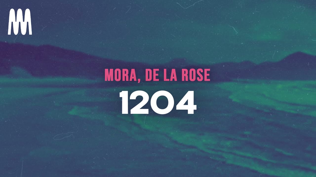 De La Rose, Mora - 1204 (Letra/Lyrics)