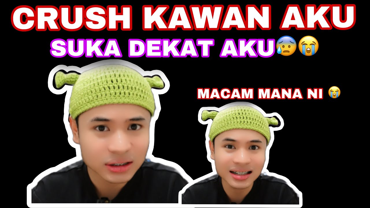CRUSH KAWAN AKU SUKA DEKAT AKU PULAK😰😭| MACAM MANA NI😭