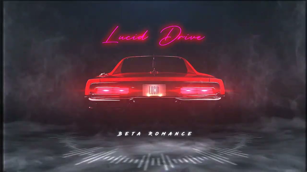 Lucid Drive - Beta Romance