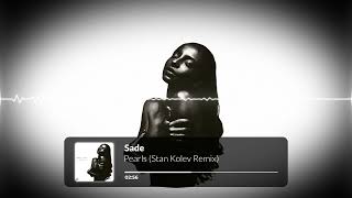 Sade  -  Pearls (Stan Kolev Remix)