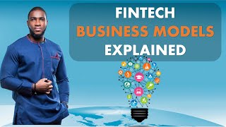 FINTECH BUSINESS MODELS EXPLAINED