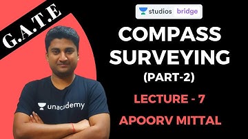 L7: Compass Surveying (Part-2) | Geomatics Engineering for GATE 2020 | Apoorv Mittal