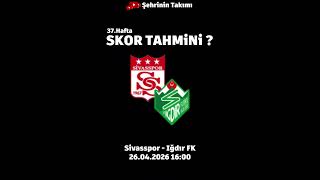 37.Hafta | Sivasspor - Iğdır FK | Skor Tahmini ?
