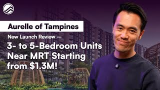 Aurelle of Tampines New Launch Review - Doorstep Connectivity with Huge Growth Potential | NLR Ep 42