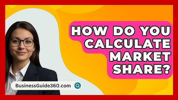 How Do You Calculate Market Share? - BusinessGuide360.com