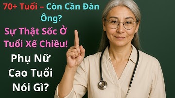 Phụ Nữ Trên 70 Tuổi Có Còn Cần Đàn Ông? Sự Thật Sẽ Khiến Bạn Bất Ngờ!