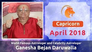 CAPRICORN APRIL 2018 ASTROLOGY HOROSCOPE FORECAST BY ASTROLOGER GANESHA BEJAN DARUWALLA