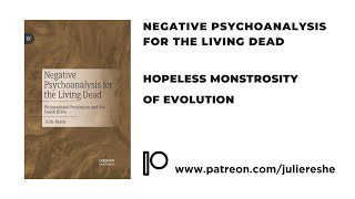 12 Negative Psychoanalysis | Hopeless Monstrosity of Evolution