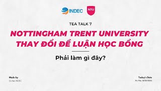 Tea Talk 07 | Nottingham Trent University Thay Đổi Về Đề Luận Học Bổng - Phải Làm Gì Đây?