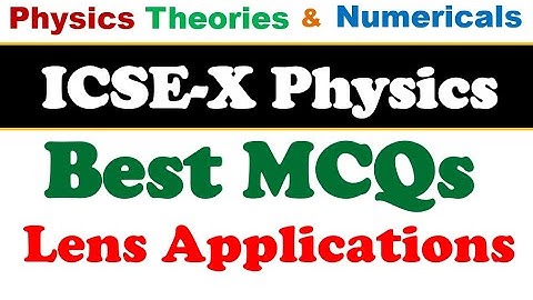 Lens Applications MCQ ICSE Physics Class X