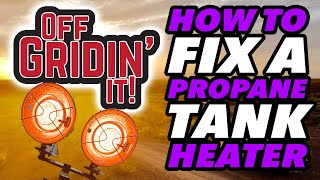 HOW TO FIX A PROPANE TANK HEATER