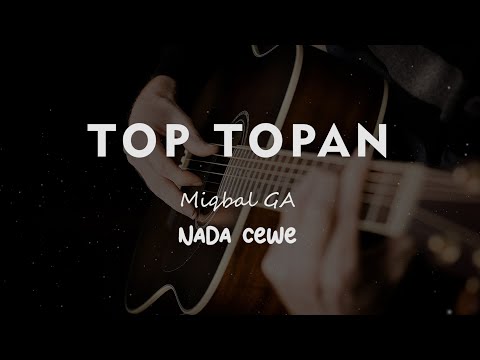 TOP TOPAN // MIQBAL GA // KARAOKE GITAR AKUSTIK TANPA VOKAL NADA CEWE ( FEMALE )