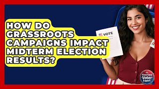 How Do Grassroots Campaigns Impact Midterm Election Results? - First Time Voter Expert