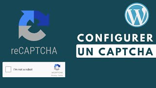 Configurer un Captcha sur votre formulaire de contact Wordpress (ou tout autre page)