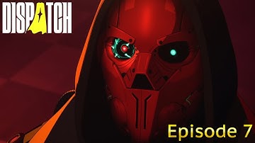FACE TO FACE WITH THE ENEMY! (Dispatch Episode 7)