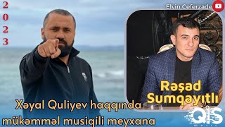 Resad Sumqayitli - Xəyal Quliyev Haqqında 2023