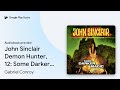 شکارچی دیو جان سینکلر ۱۲ کمی تاریک تر اثر گابریل کانروی پیش نمایش کتاب صوتی 