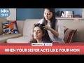 FilterCopy | When Your Sister Acts Like Your Mom | Mother’s Day | Ft. Apoorva Arora and Saloni Batra