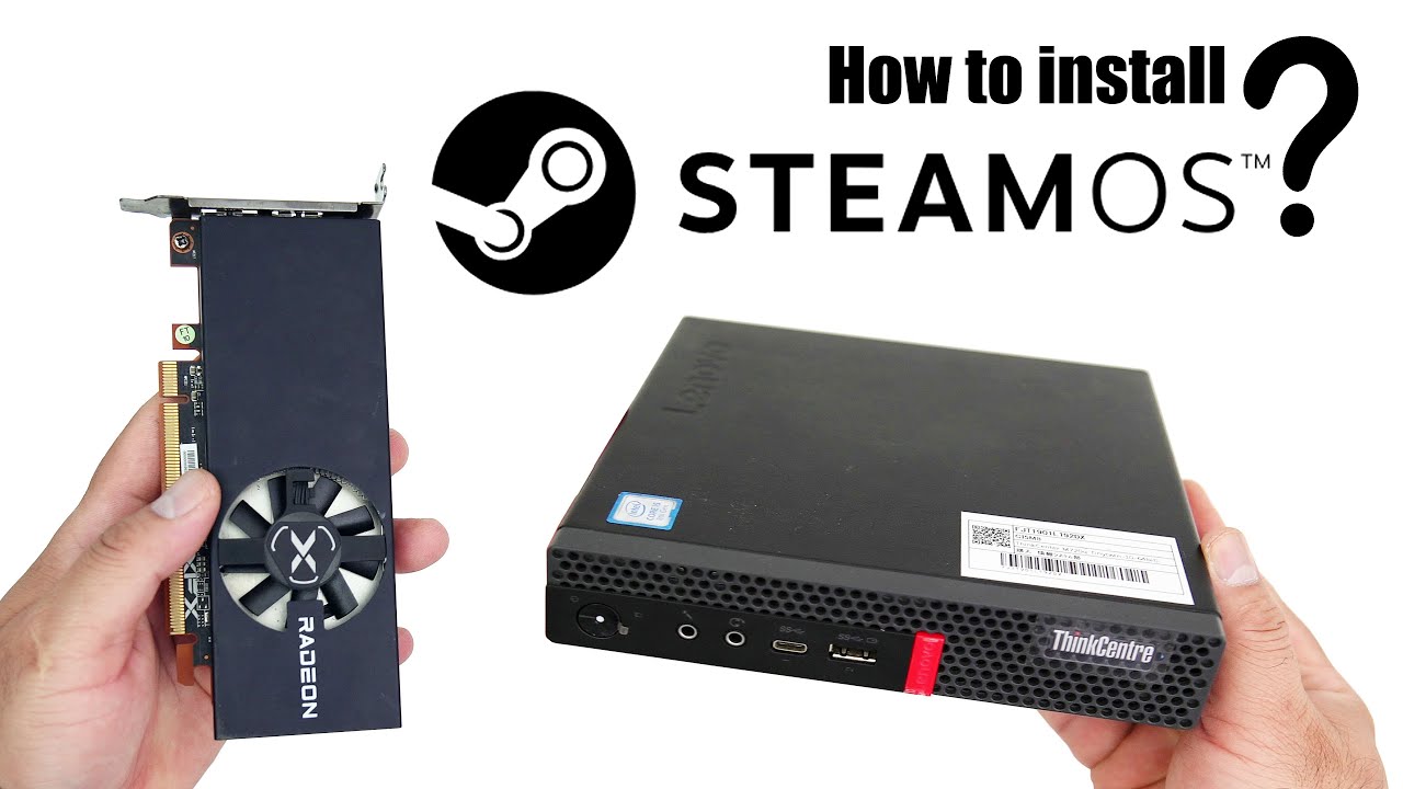 How to Install SteamOS on Your Lenovo Tiny PC M720q/M920q?