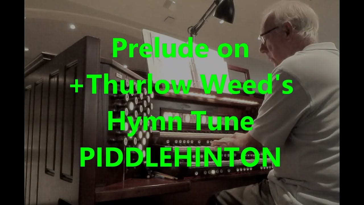 Prelude on +Thurlow Weed's Hymn Tune PIDDLEHINTON
