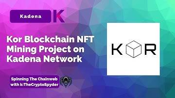 Kor Blockchain NFT Mining Project on Kadena Network - Spinning The Chainweb