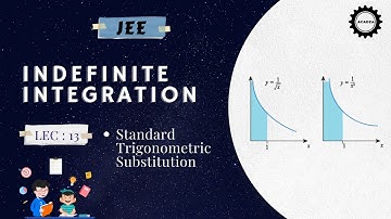 MATH | Indefinite Integration | Standard Trigonometric Substitution | JEE