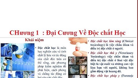 Buổi 1 -độc chất học LT-  Đại cương Độc chất học - thầy Trung